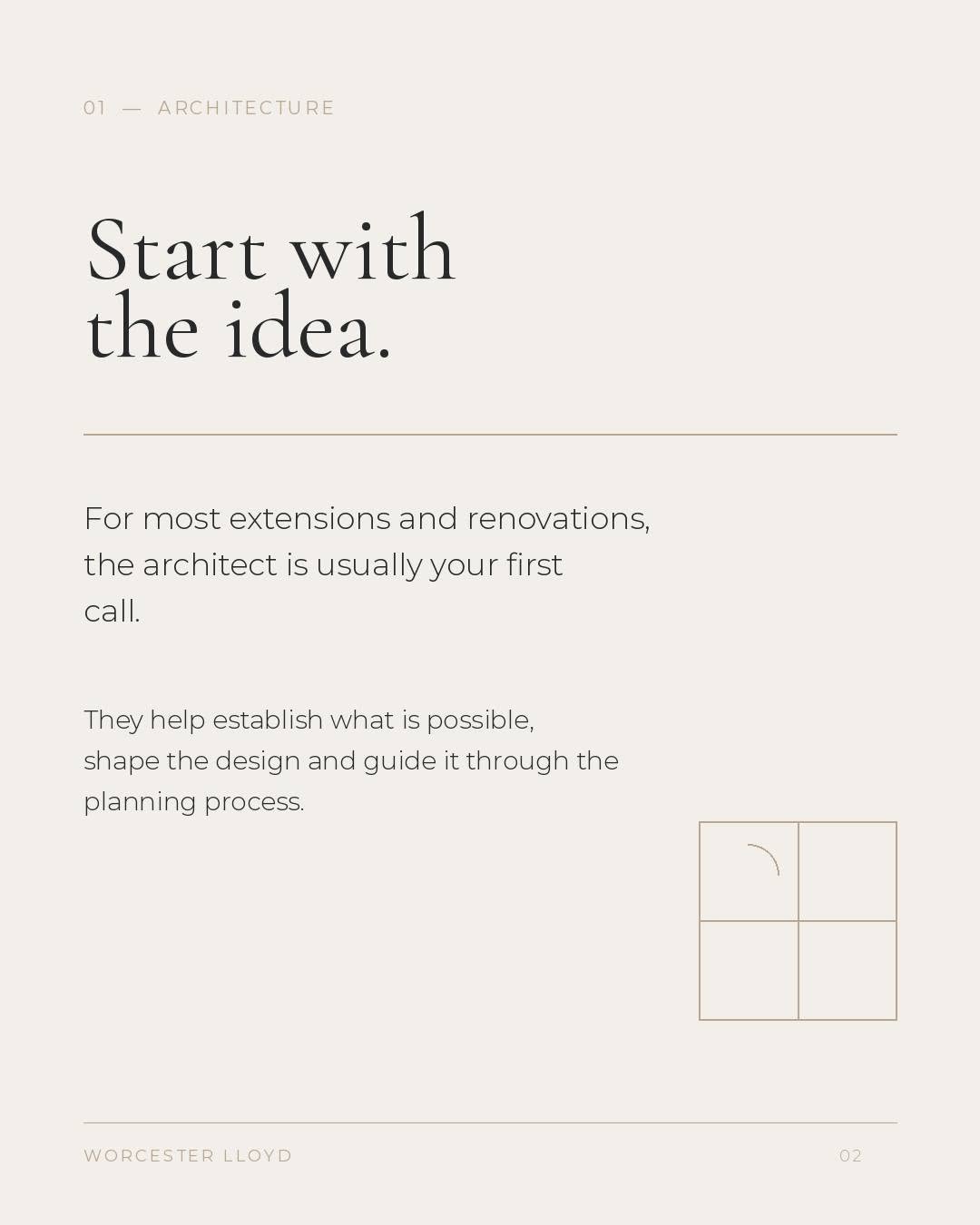Start with the idea — for most extensions and renovations, the architect is usually your first call